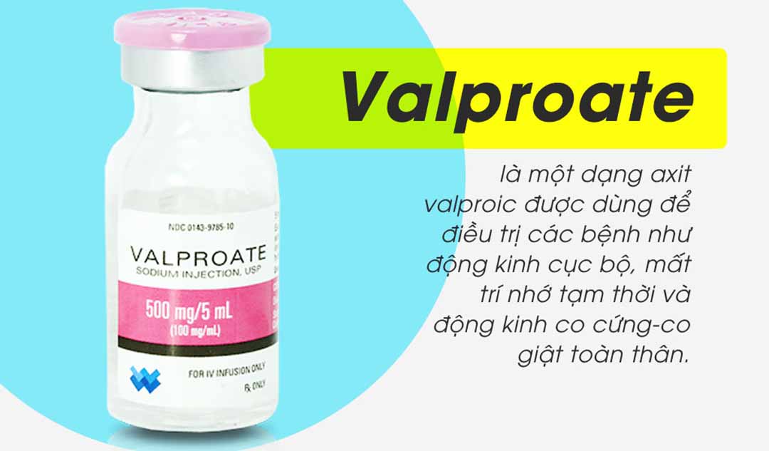 Valproate, axit Valproic (Depakene, Depakote) là thuốc gì?