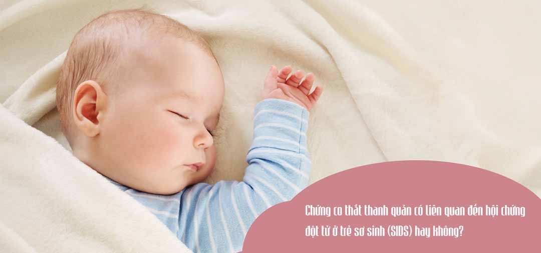 Chứng co thắt thanh quản có liên quan đến hội chứng đột tử ở trẻ sơ sinh (SIDS) hay không?