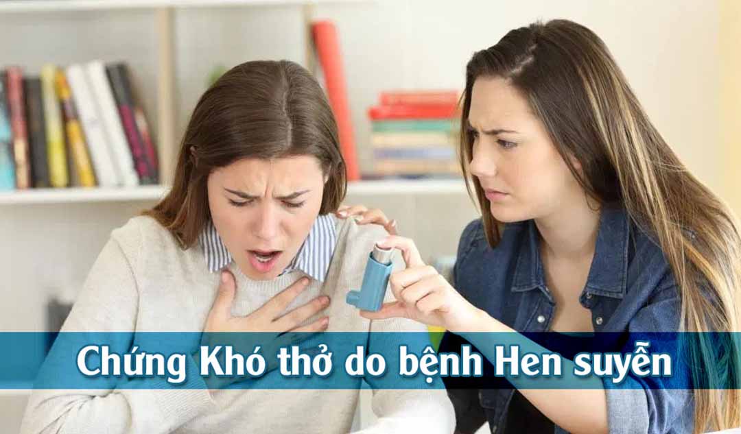 Chứng Khó thở do bệnh Hen suyễn gây nên sẽ được chữa trị bằng cách nào?