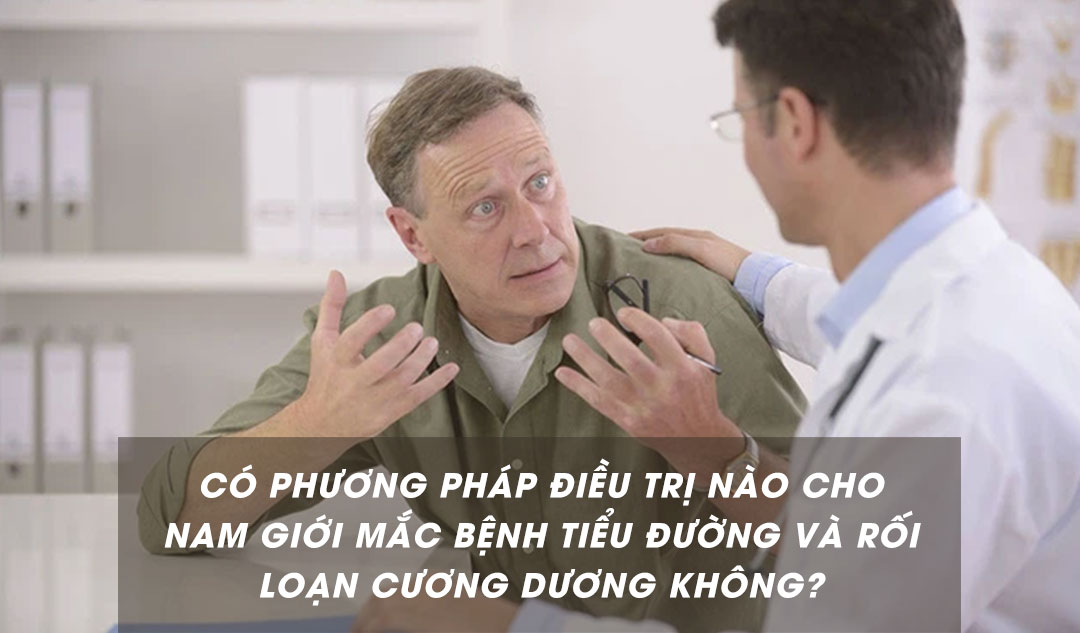 Có phương pháp điều trị nào cho nam giới mắc bệnh tiểu đường và rối loạn cương dương không?