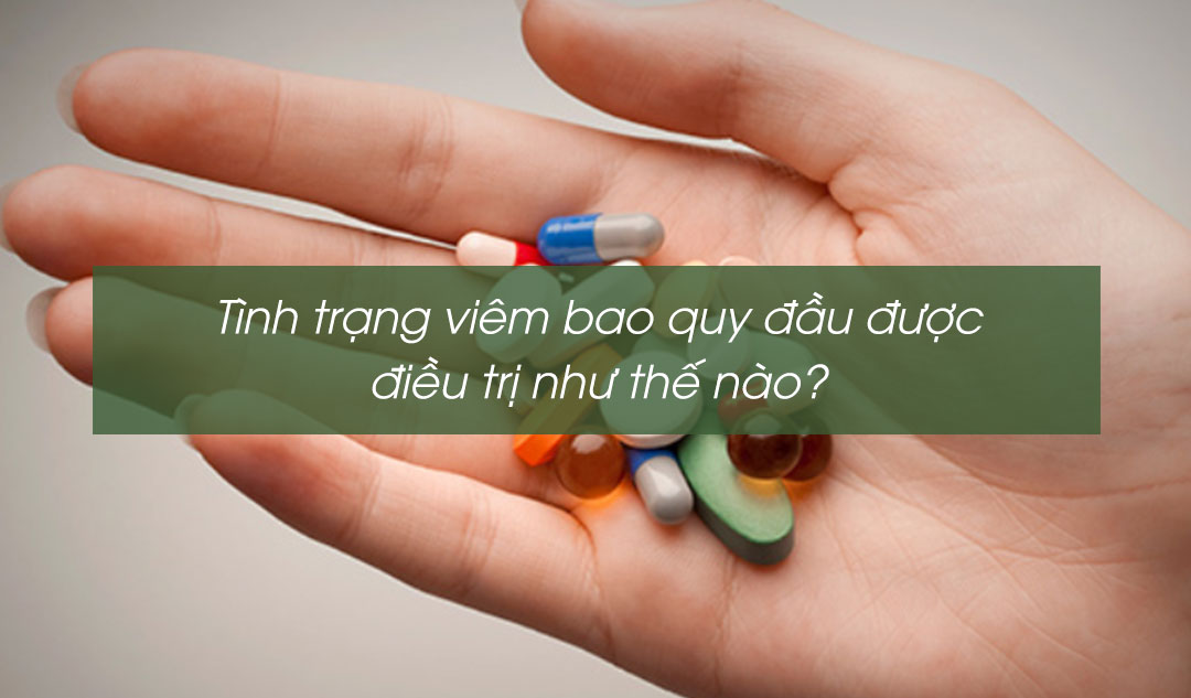 Tình trạng viêm bao quy đầu được điều trị như thế nào?