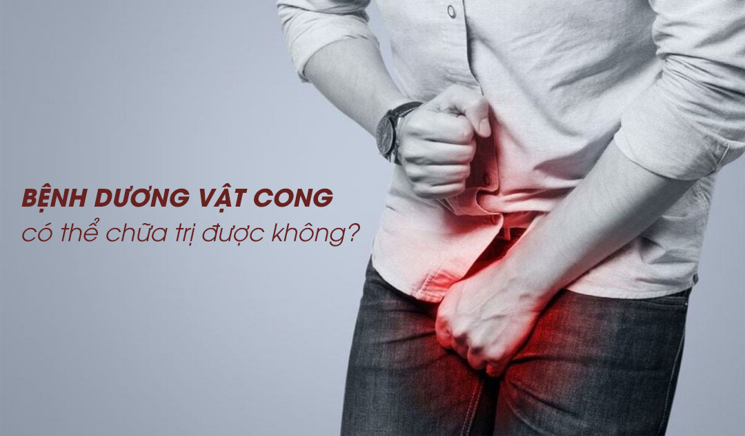 Bệnh dương vật cong có thể chữa trị được không?