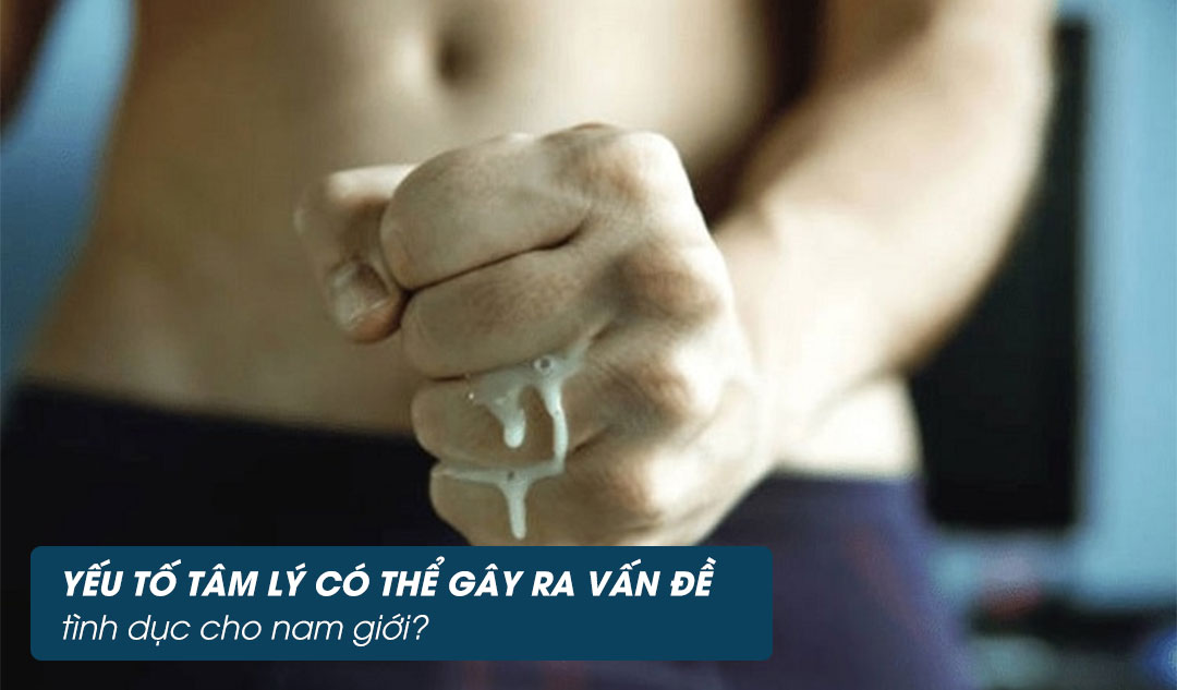 Yếu tố tâm lý có thể gây ra vấn đề tình dục cho nam giới?