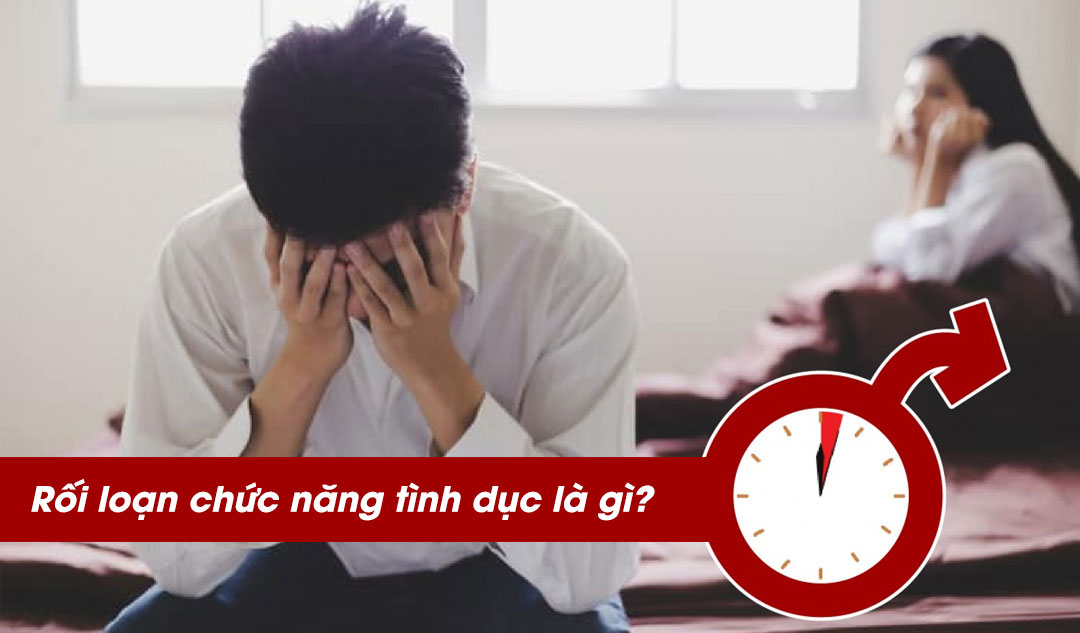 Rối loạn chức năng tình dục là gì?