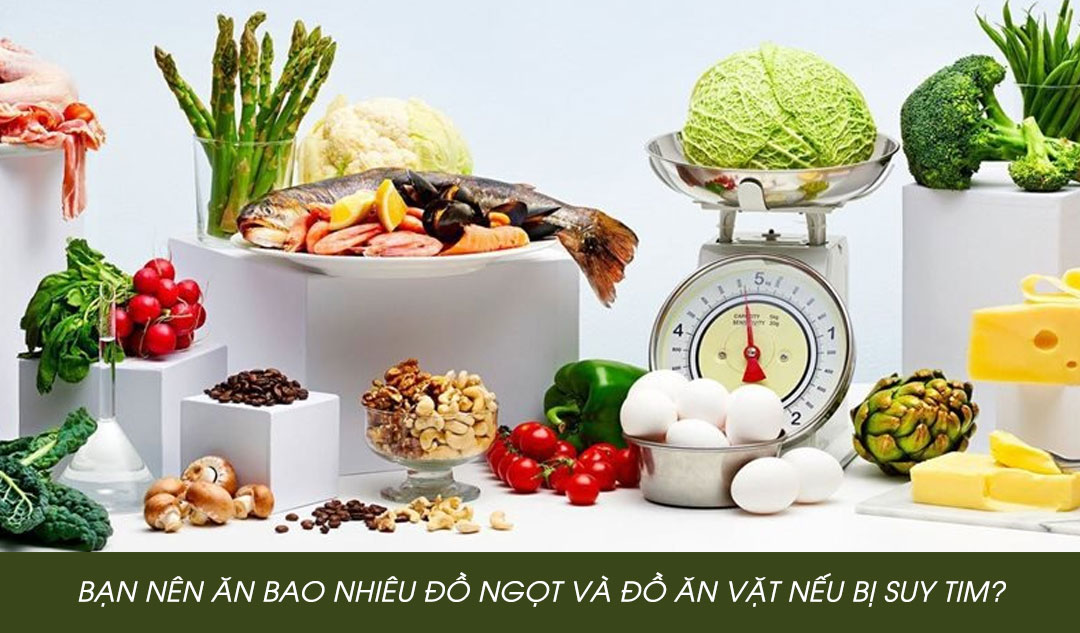 Bạn nên ăn bao nhiêu đồ ngọt và đồ ăn vặt nếu bị suy tim?