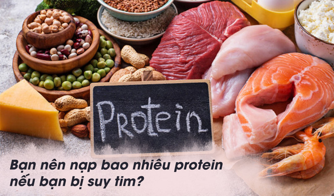 Bạn nên nạp bao nhiêu protein nếu bạn bị suy tim?