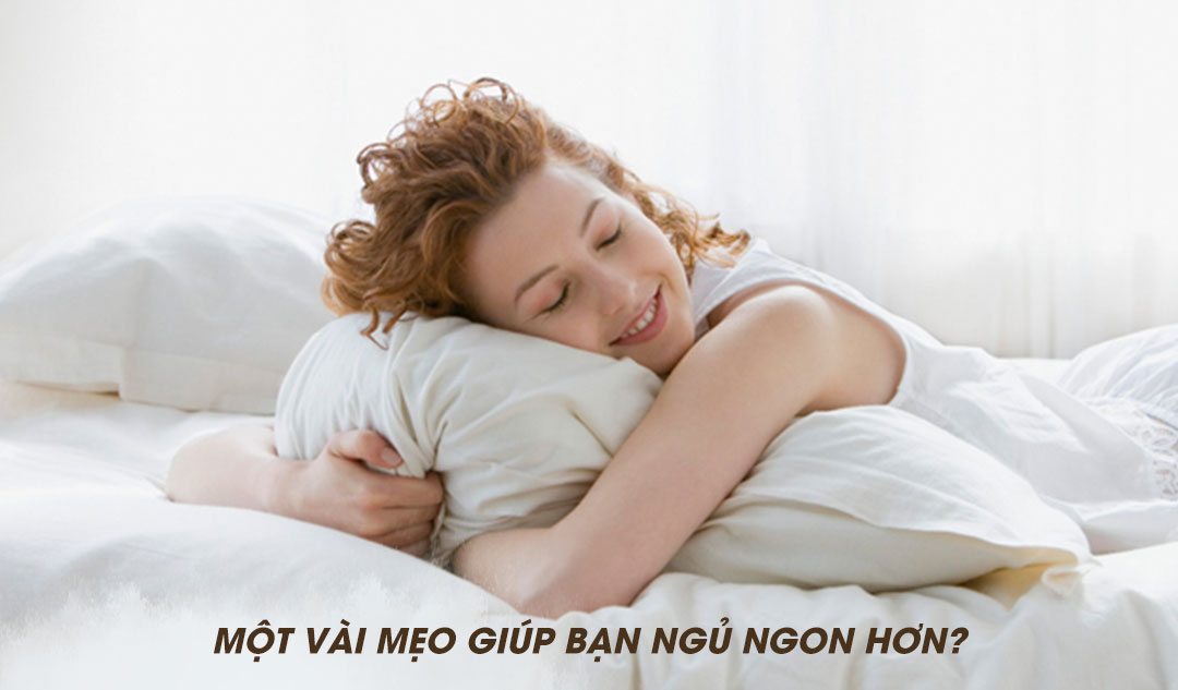 Một vài mẹo giúp bạn ngủ ngon hơn?