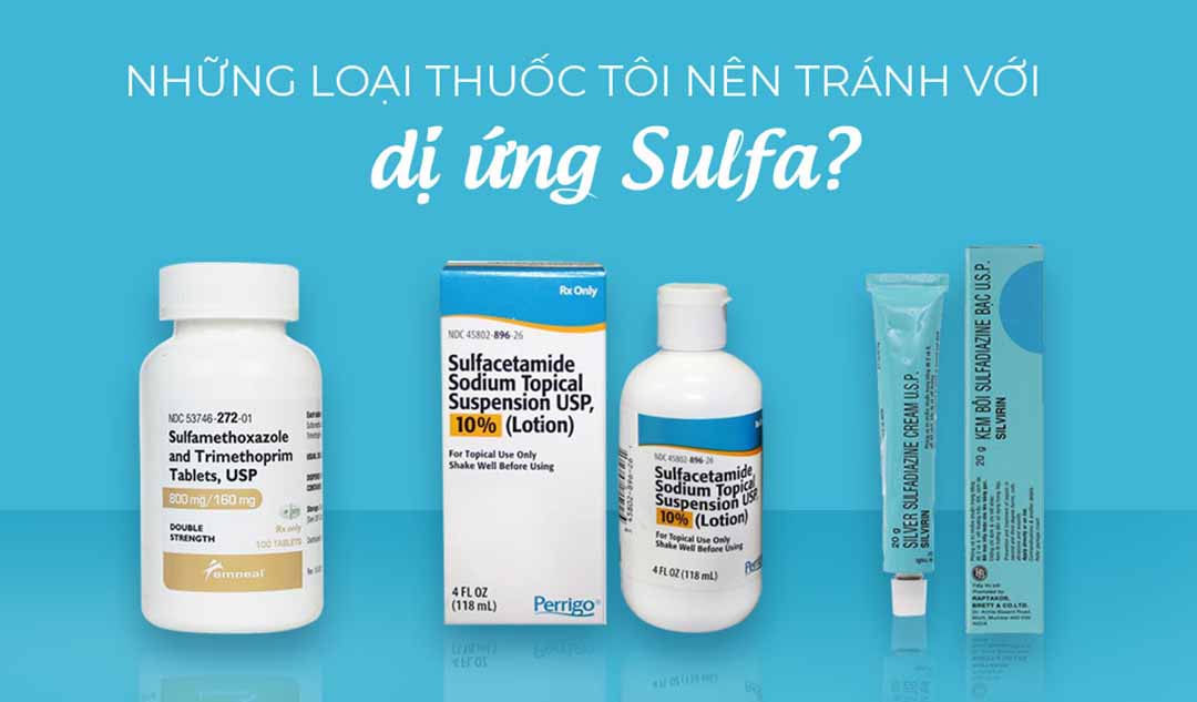 Những loại thuốc tôi nên tránh với dị ứng sulfa?