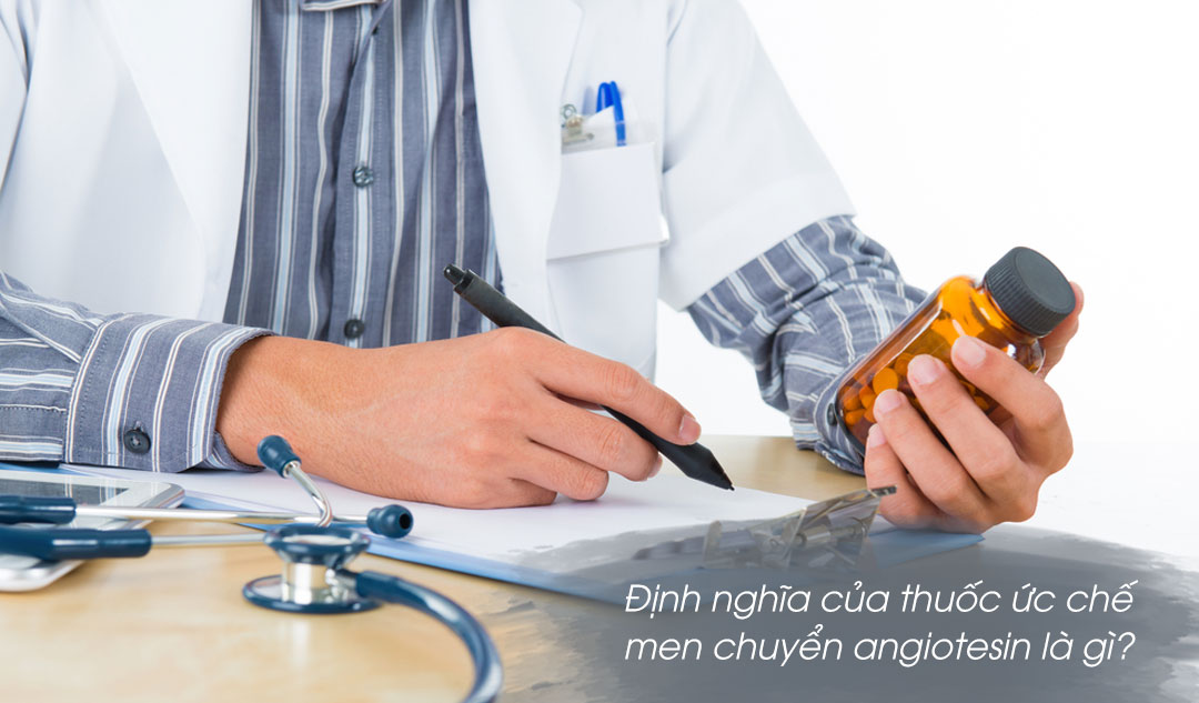 Định nghĩa của thuốc ức chế men chuyển angiotesin là gì?