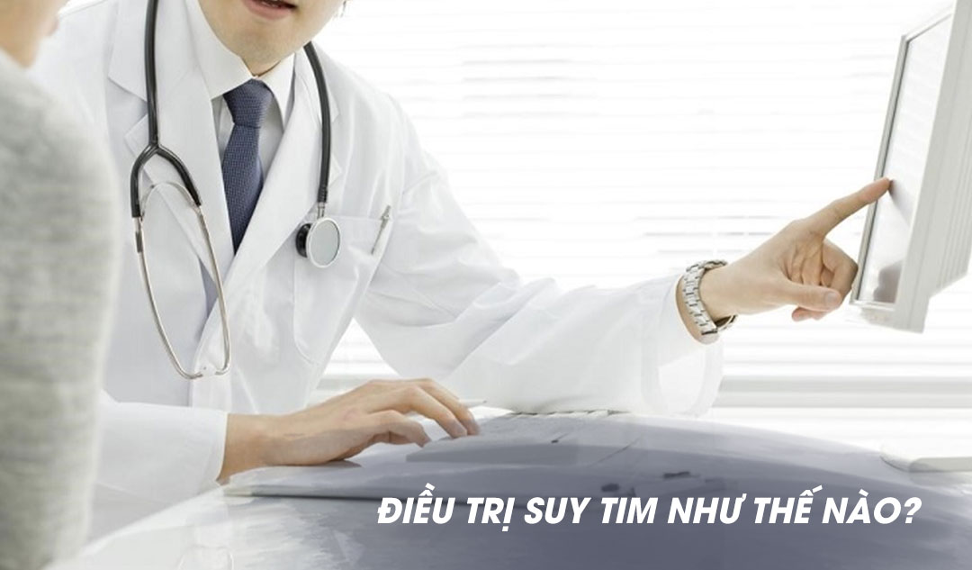 Điều trị suy tim như thế nào?