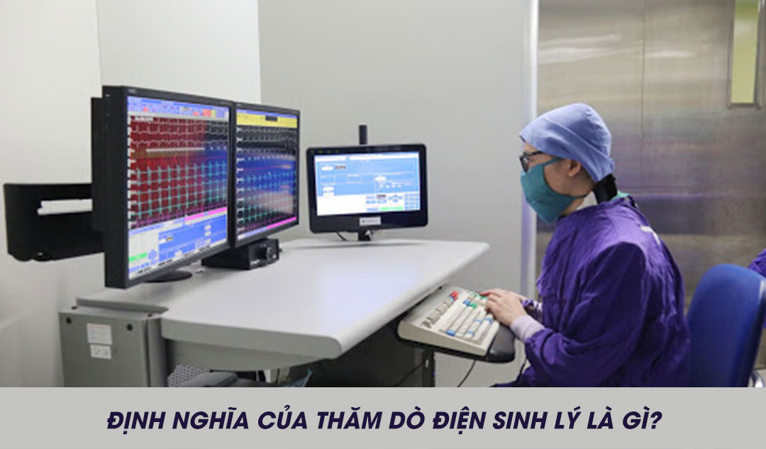 Định nghĩa của thăm dò điện sinh lý là gì?