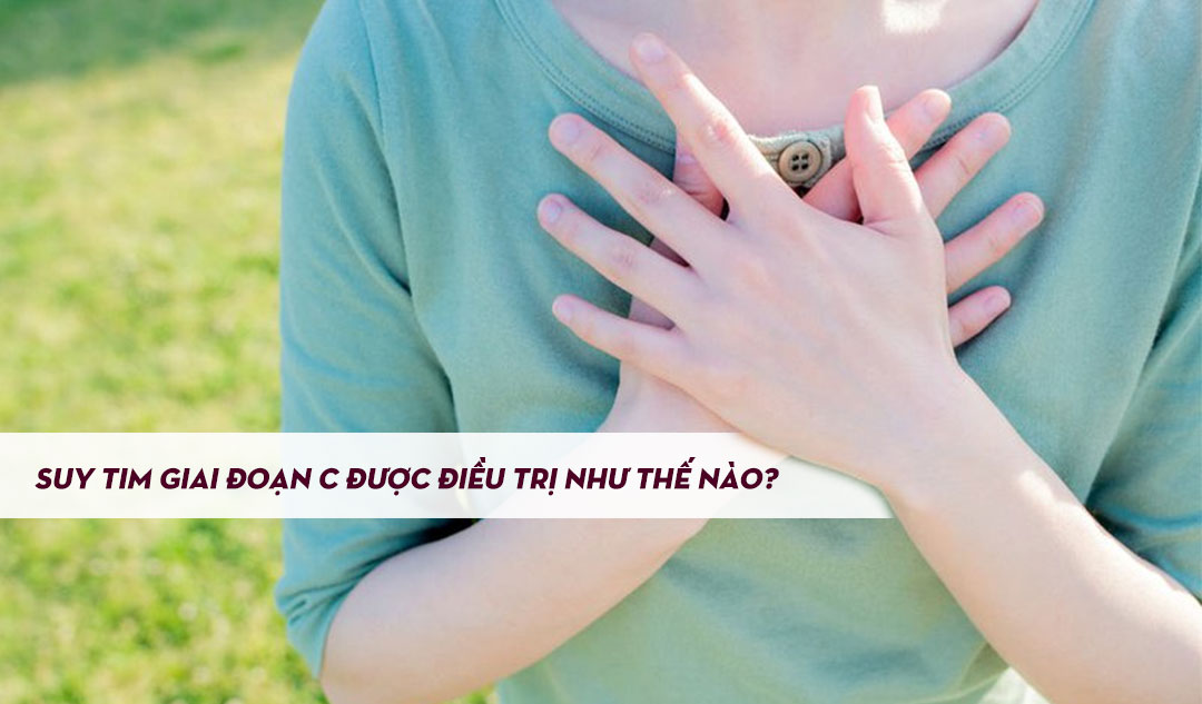 Suy tim giai đoạn C được điều trị như thế nào?