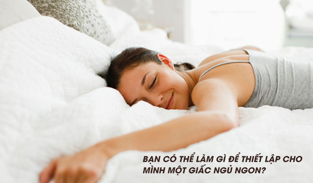 Bạn có thể làm gì để thiết lập cho mình một giấc ngủ ngon?