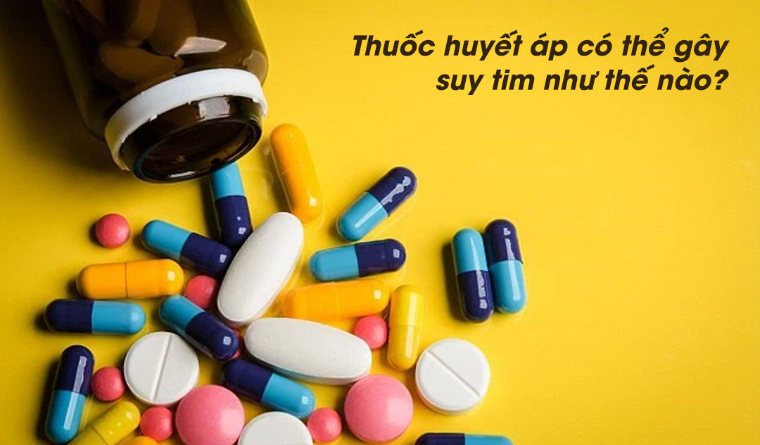 Thuốc huyết áp có thể gây suy tim như thế nào?