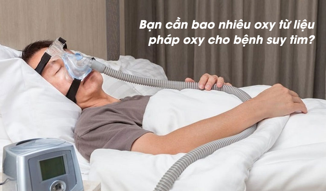 Bạn cần bao nhiêu oxy từ liệu pháp oxy cho bệnh suy tim?