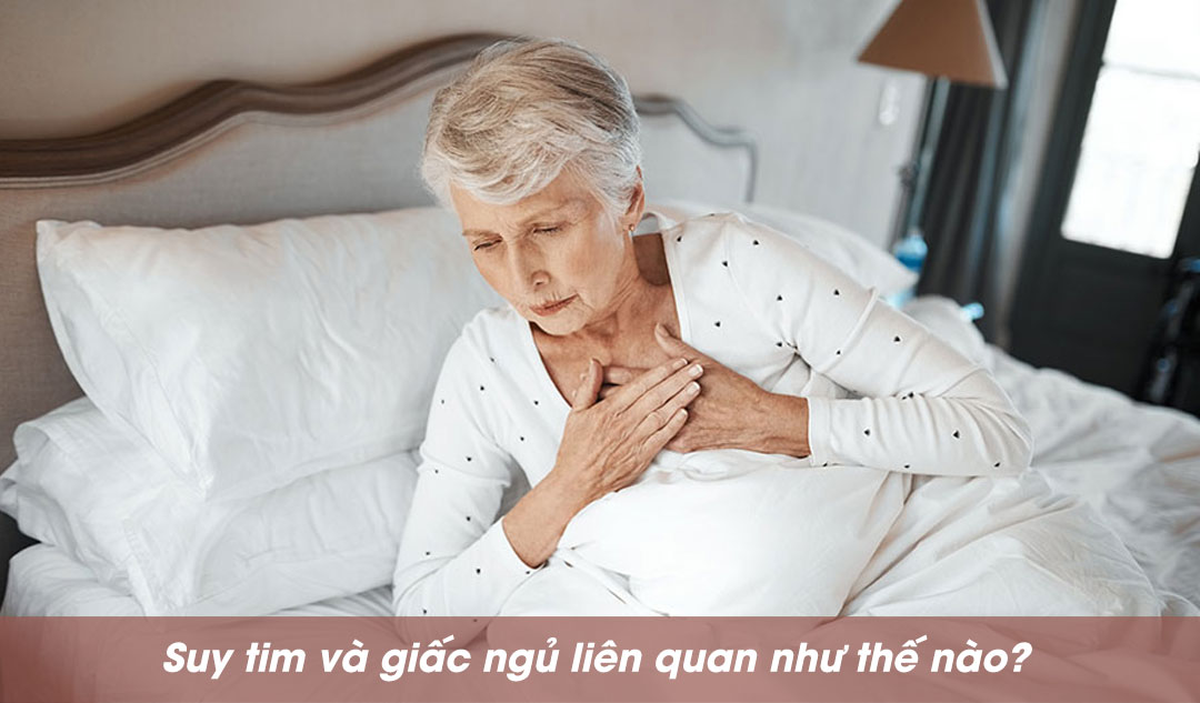 Suy tim và giấc ngủ liên quan như thế nào?