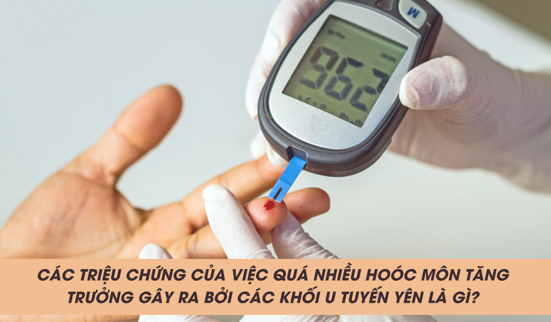 Các triệu chứng của việc quá nhiều hoóc môn tăng trưởng gây ra bởi các khối u tuyến yên là gì?