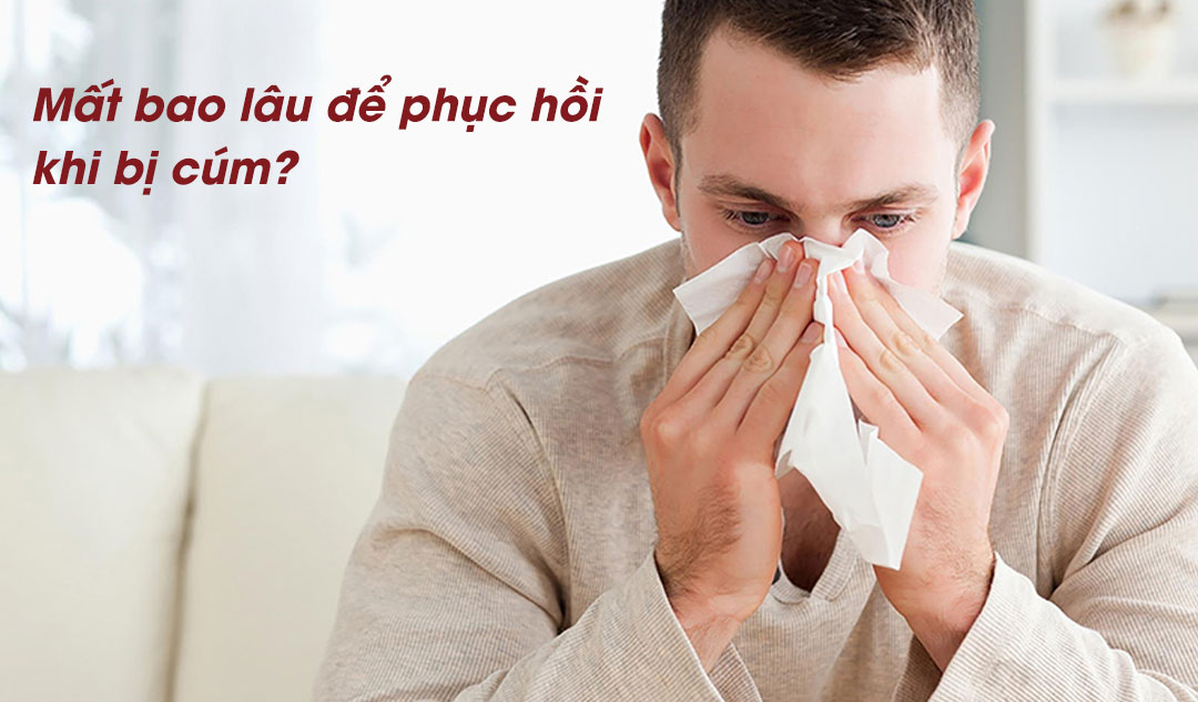Mất bao lâu để phục hồi khi bị cúm?
