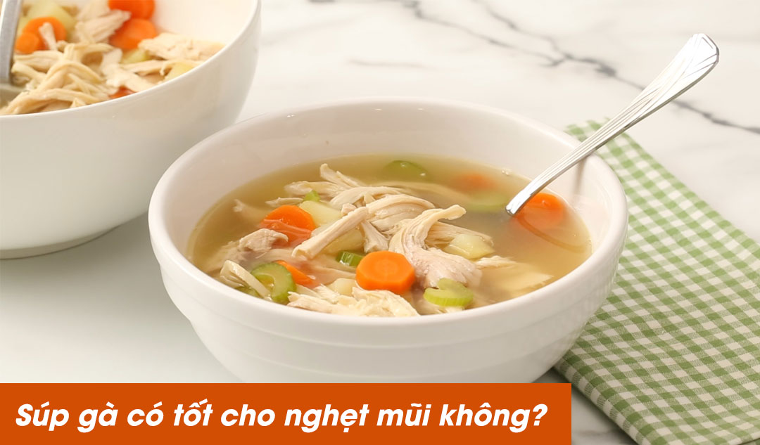 Súp gà có tốt cho nghẹt mũi không?