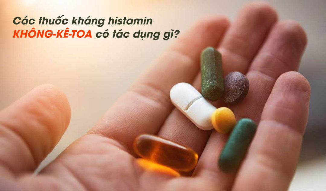 Các thuốc kháng histamin không-kê-toa có tác dụng gì?