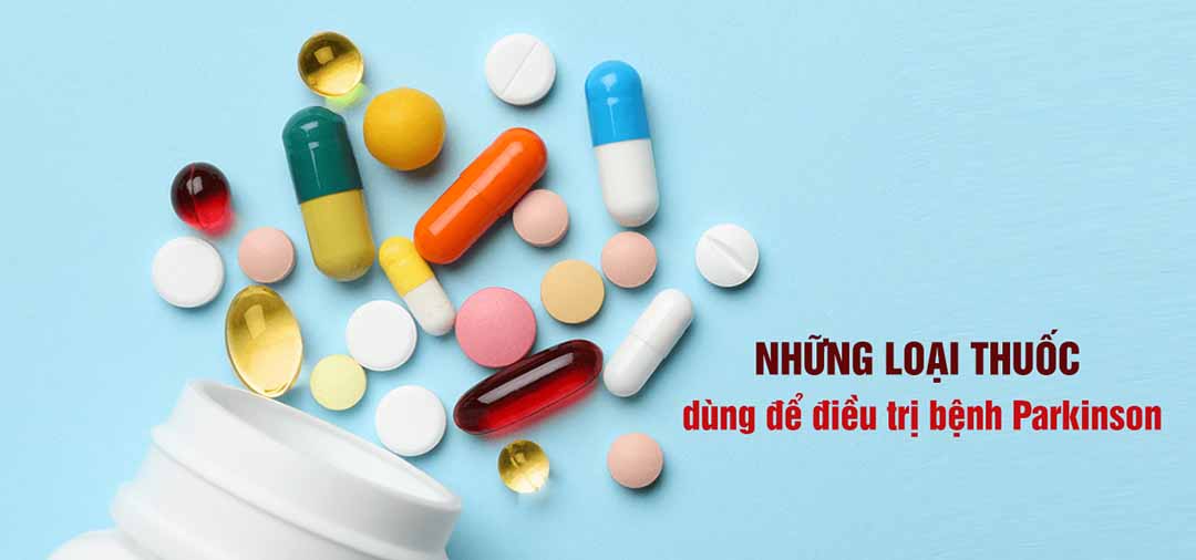 Những loại thuốc dùng để điều trị bệnh Parkinson?