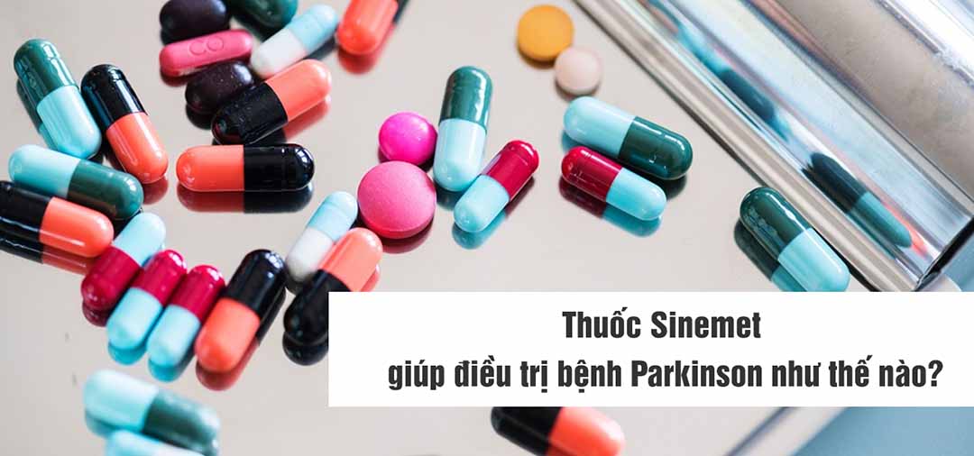  Thuốc Sinemet giúp điều trị bệnh Parkinson như thế nào?