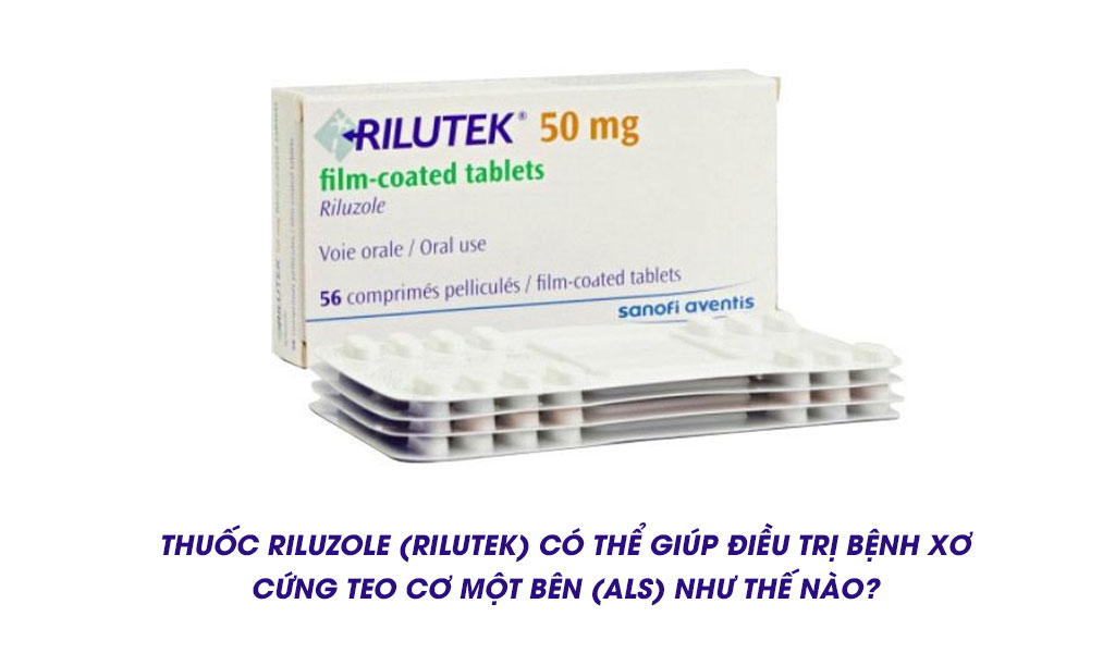 Thuốc Riluzole (Rilutek) có thể giúp điều trị bệnh xơ cứng teo cơ một bên (ALS) như thế nào?