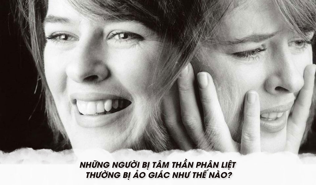 Những người bị tâm thần phân liệt thường bị ảo giác như thế nào?