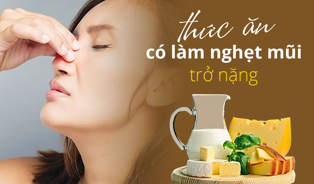 Thức ăn có làm nghẹt mũi trở nặng hơn hay không?