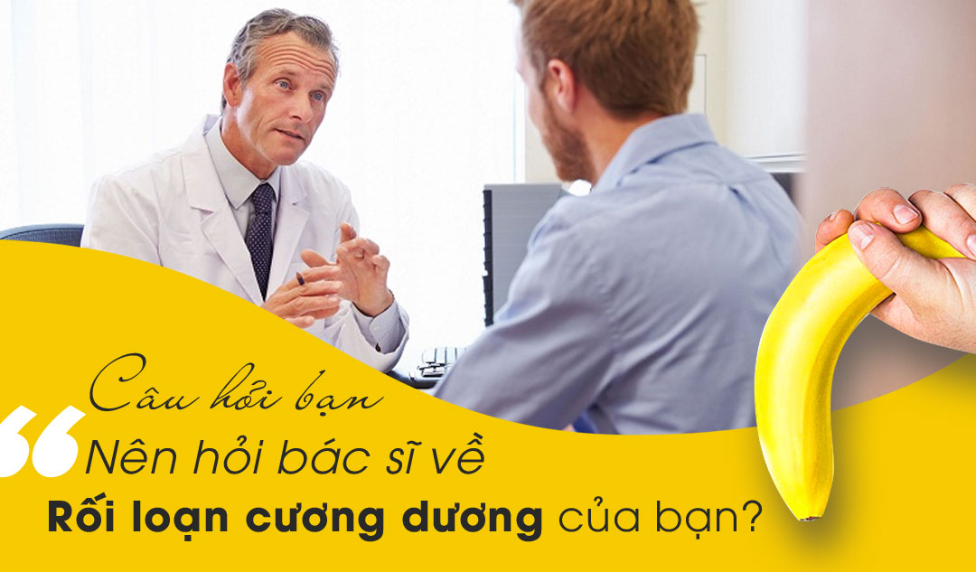 Những câu hỏi bạn nên hỏi bác sĩ về rối loạn cương dương của bạn?