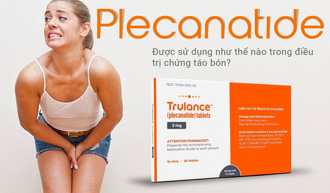 Plecanatide (Trulance) được sử dụng như thế nào trong điều trị chứng táo bón?