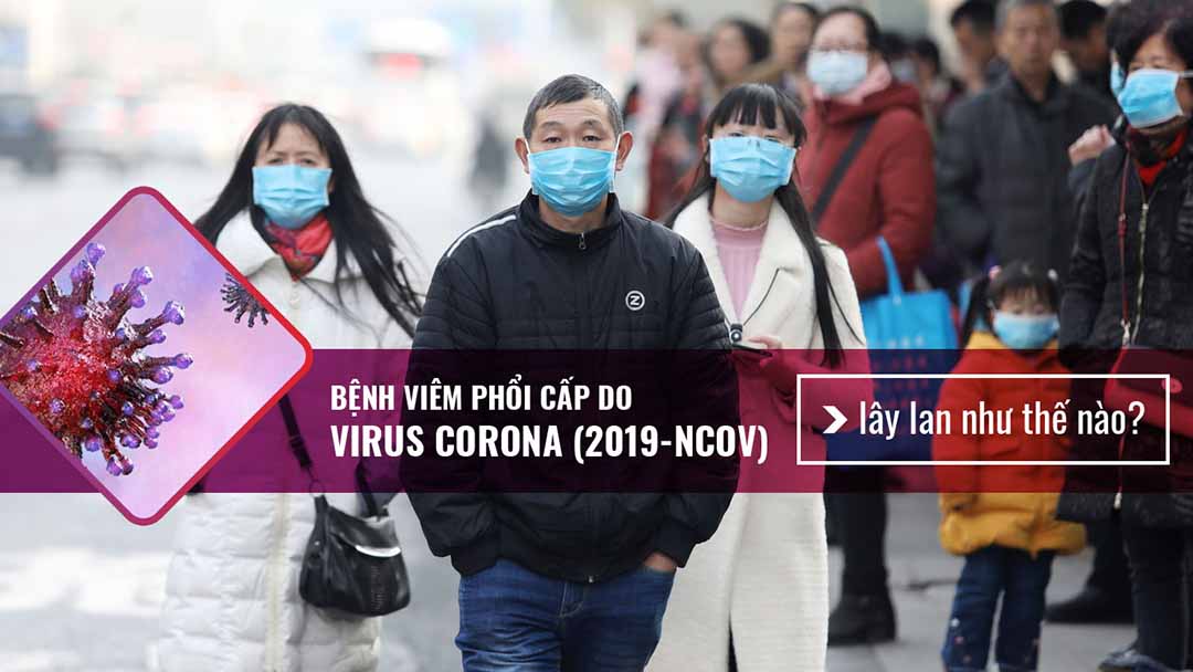 Bệnh viêm phổi cấp do virus Corona (2019-nCoV) lây lan như thế nào?