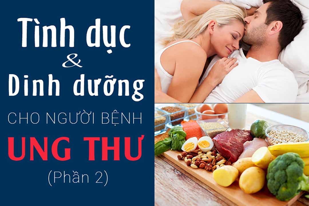 Ăn uống và dinh dưỡng cho người mắc bệnh ung thư (Phần 2)