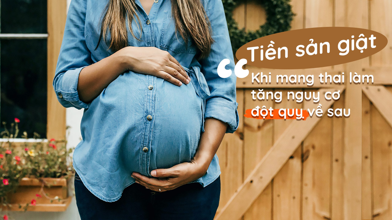 Tiền sản giật khi mang thai làm tăng nguy cơ đột quỵ về sau