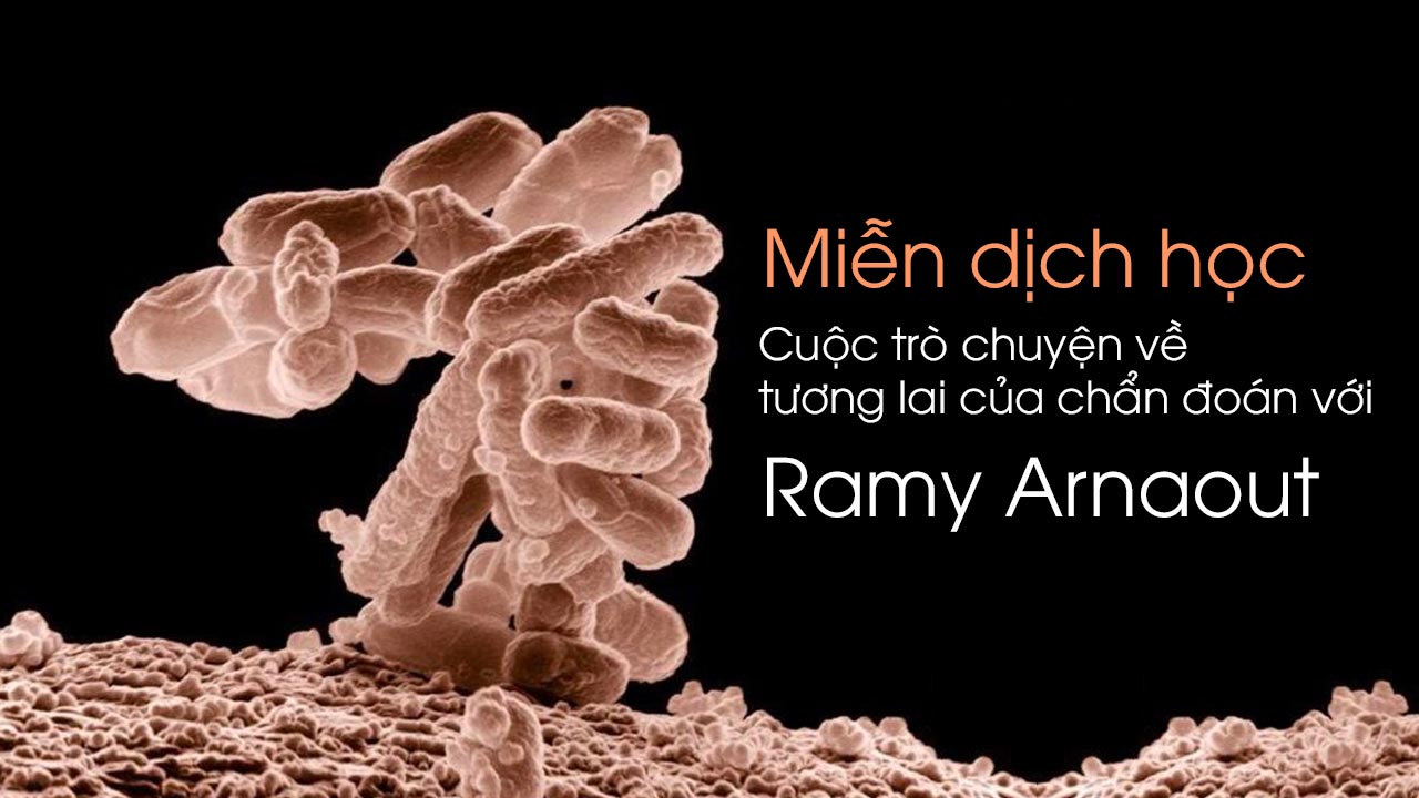 Miễn dịch học: Cuộc trò chuyện về tương lai của chẩn đoán với Ramy Arnaout