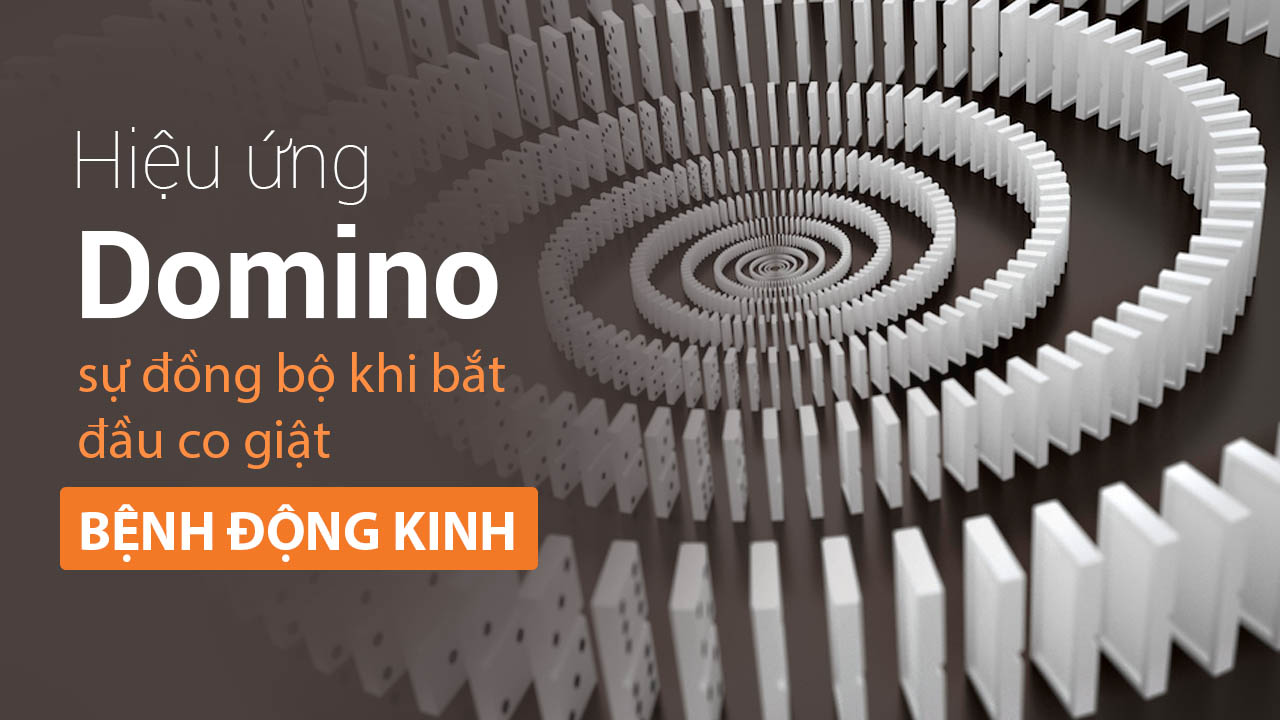 Hiệu ứng Domino và sự đồng bộ khi bắt đầu co giật - Bệnh động kinh
