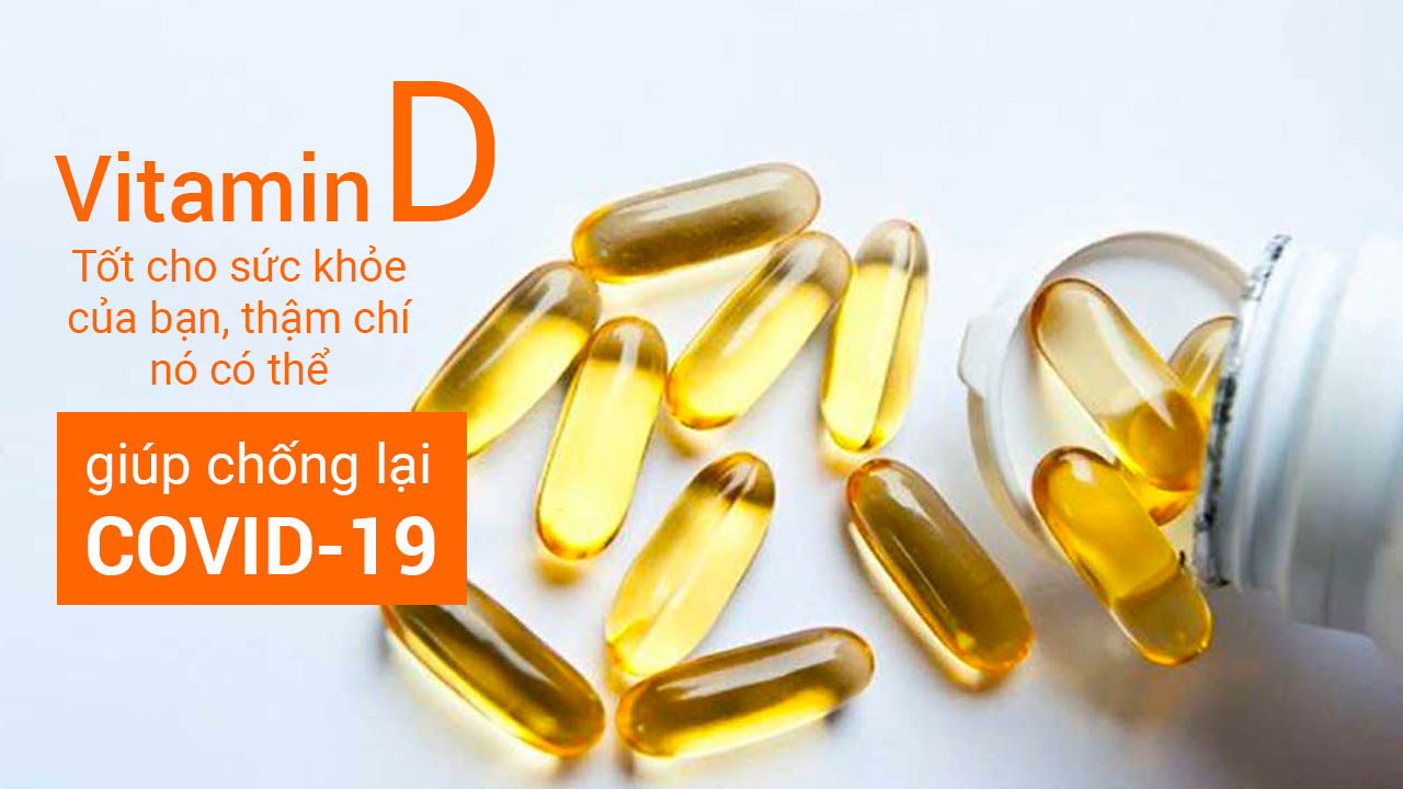 Vitamin D: Tốt cho sức khỏe của bạn, thậm chí nó có thể giúp chống lại COVID-19