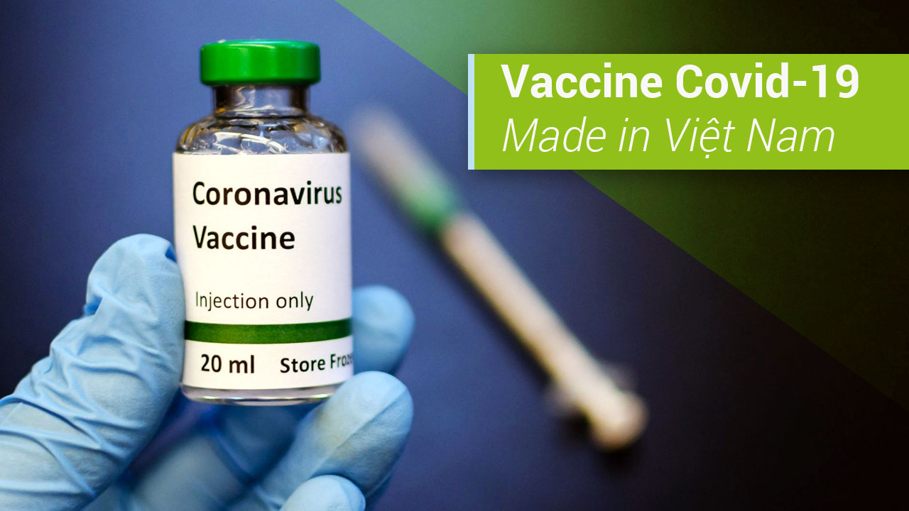 Tin vui về Vaccine Covid - 19 made in Việt Nam