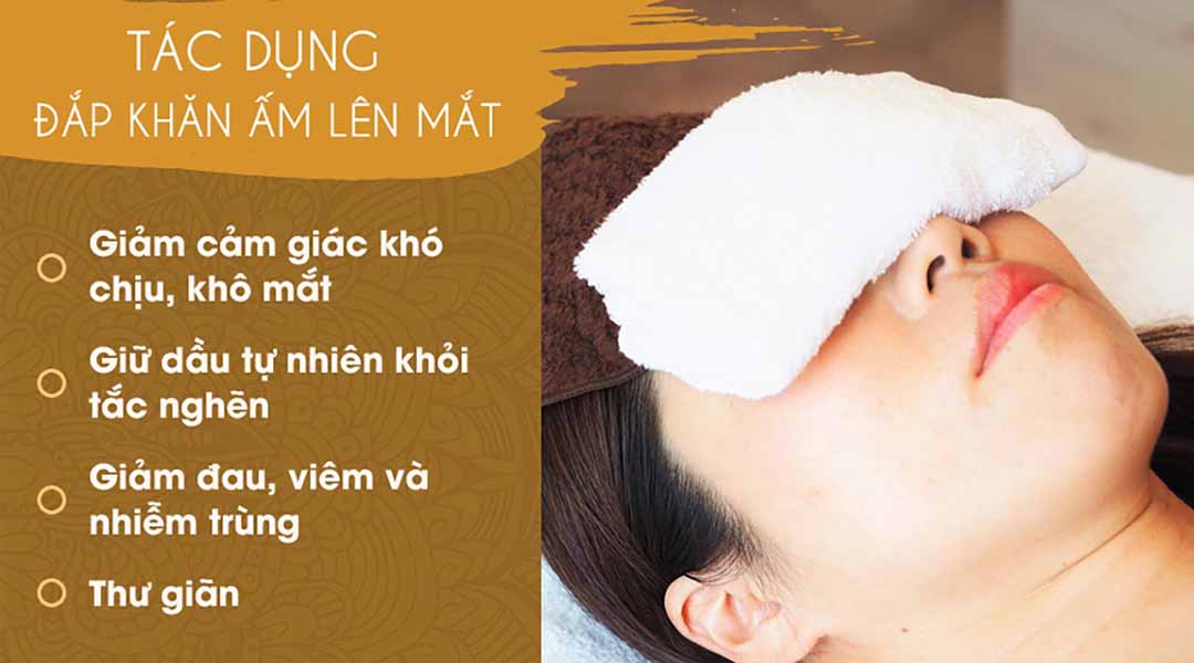 Việc đắp khăn ấm làm cho mắt bạn cảm thấy tốt hơn ngay lập tức và cũng có thể giúp mắt tốt lên trông thấy