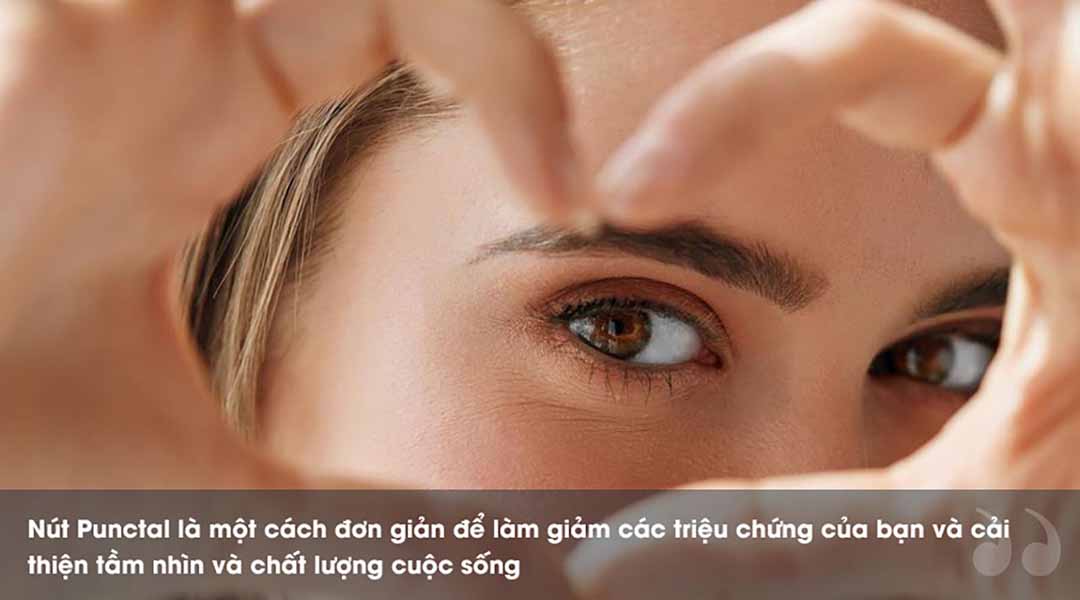 Trên hết, nút Punctal giúp đôi mắt khỏe hơn và cải thiện tầm nhìn.