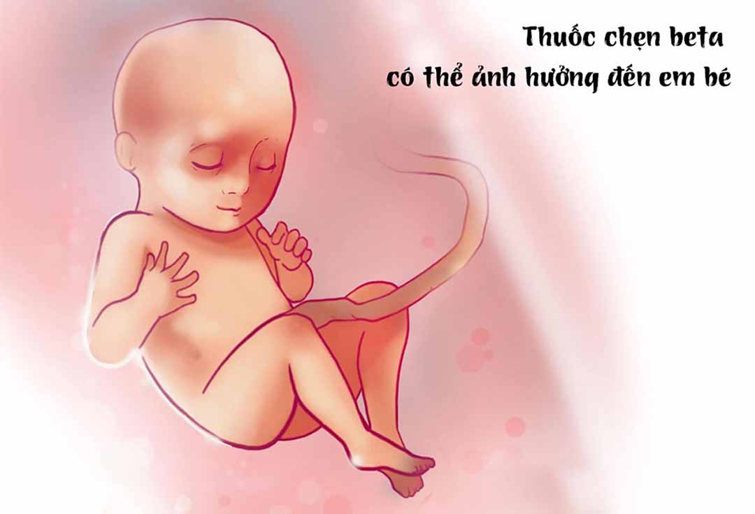 Thuốc chẹn beta làm chậm nhịp tim của em bé đang phát triển.