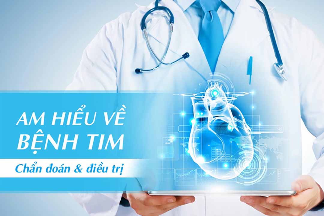 Am hiểu về bệnh tim - Chẩn đoán và điều trị