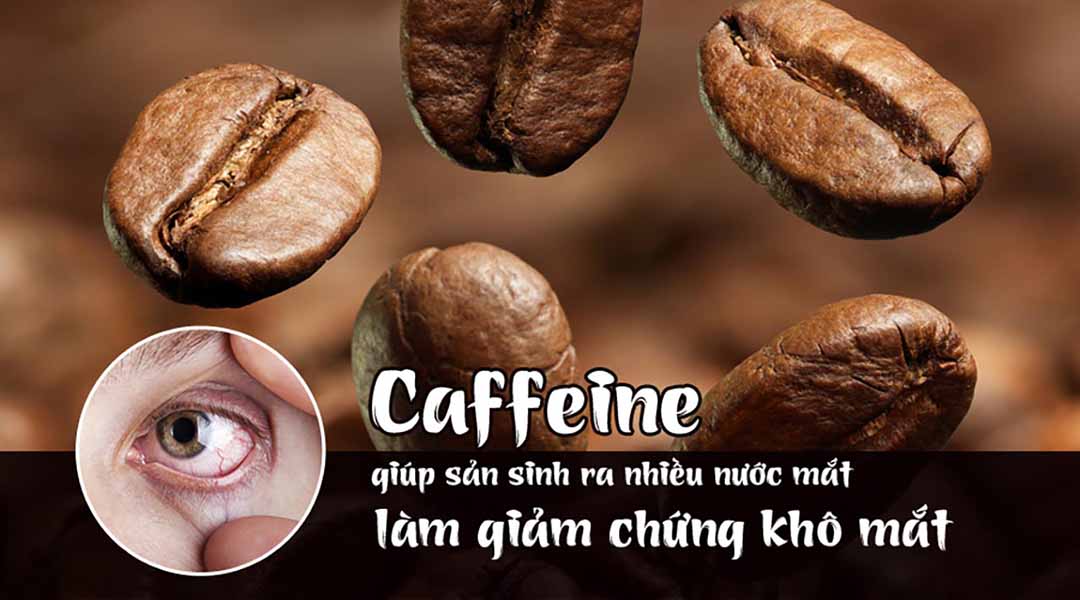 Caffeine có giúp cho mắt hay làm khô mắt?