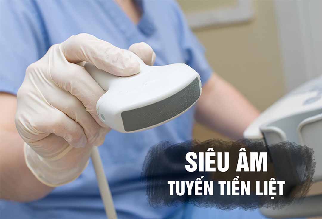 Siêu âm tuyến tiền liệt và sinh thiết