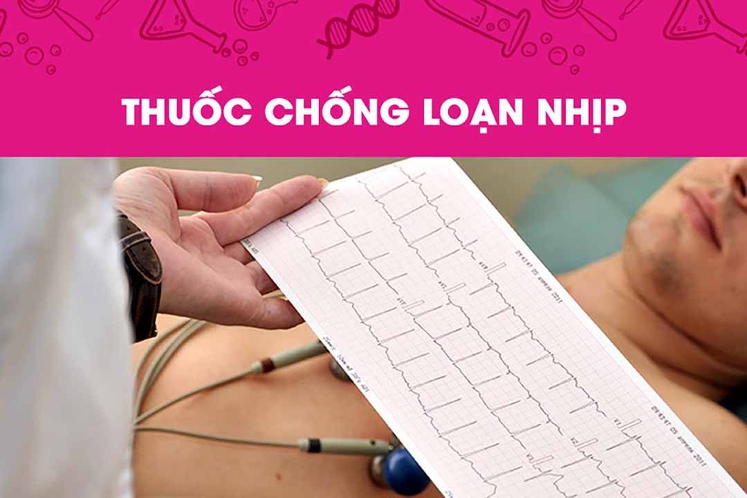 Bệnh tim và thuốc chống loạn nhịp