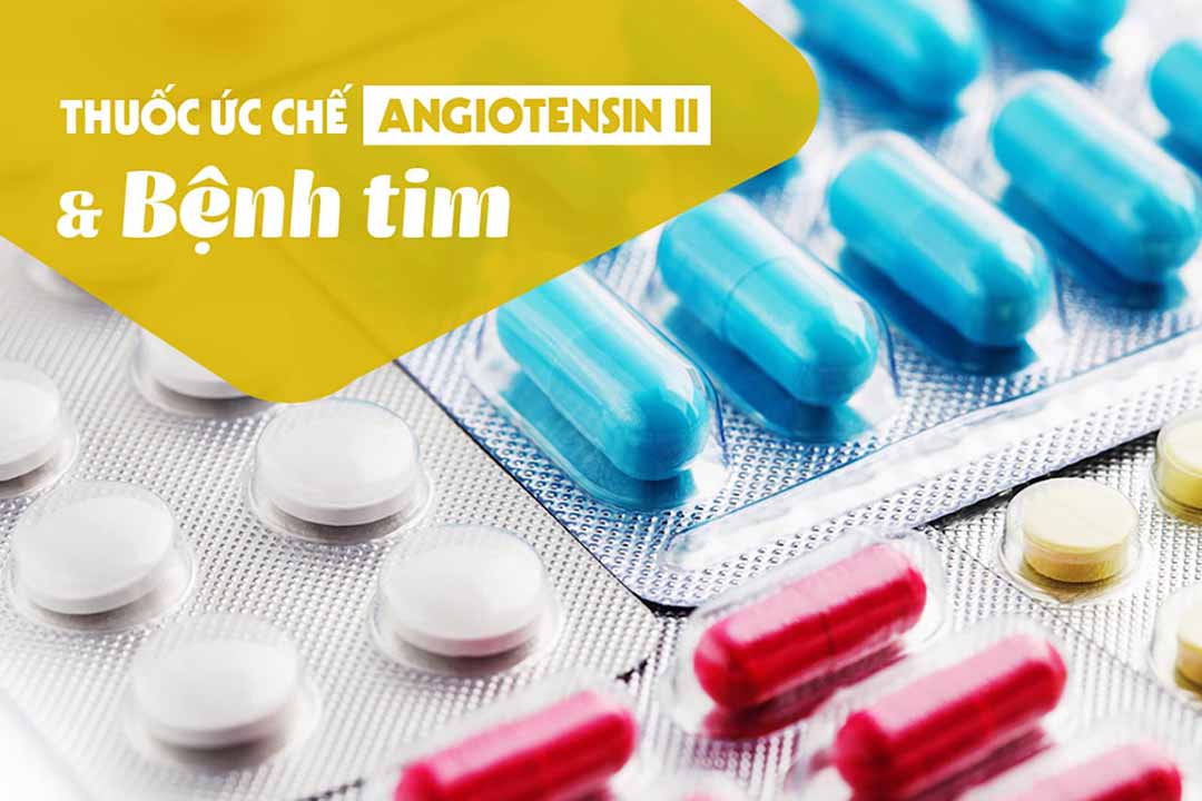 Thuốc ức chế Angiotensin II và bệnh tim