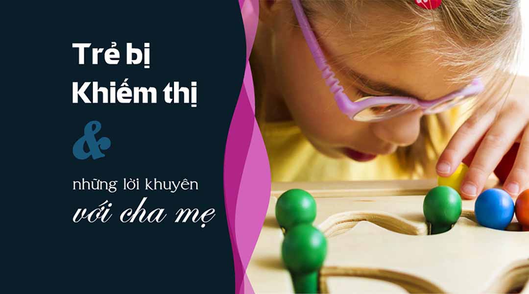 Lời khuyên cho cha mẹ của trẻ khiếm thị