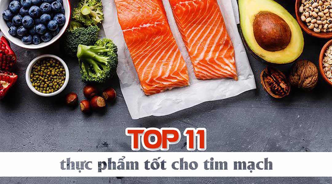 Top 11 thực phẩm tốt cho tim mạch