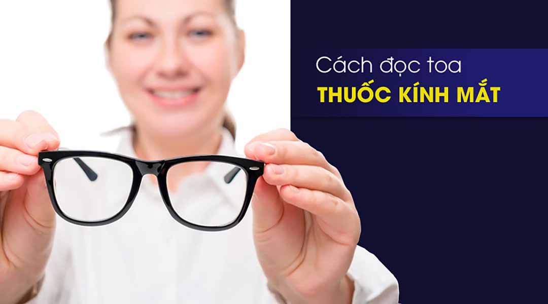 Cách đọc toa thuốc kính mắt: Mỗi số có nghĩa là gì?