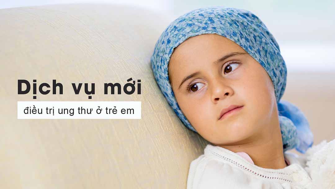 Dịch vụ mới thay đổi điều trị ung thư ở trẻ em